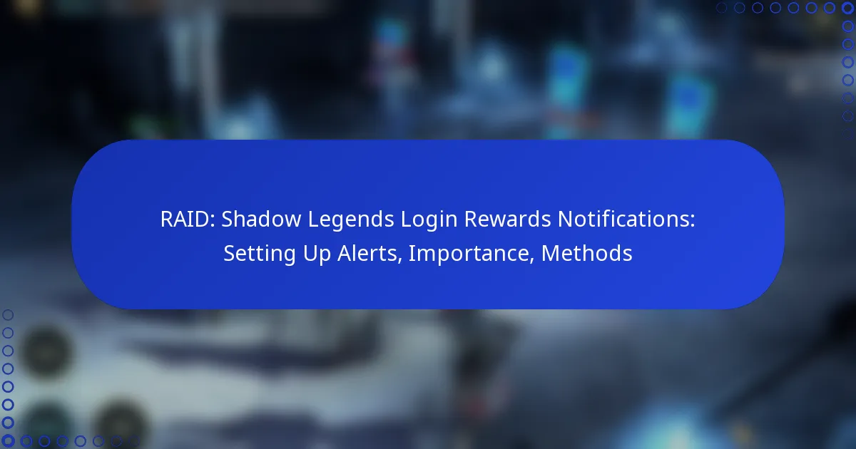 RAID: Shadow Legends Login Rewards Notifications: Setting Up Alerts, Importance, Methods