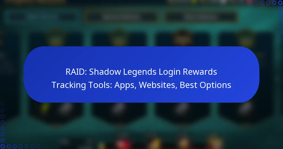 RAID: Shadow Legends Login Rewards Tracking Tools: Apps, Websites, Best Options