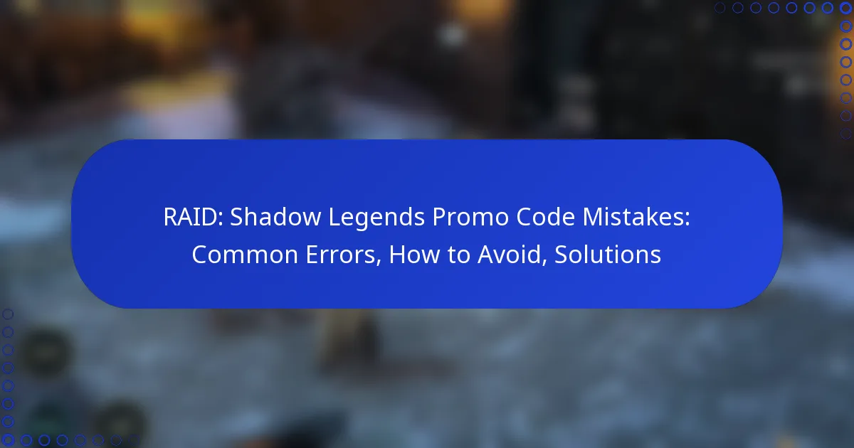 RAID: Shadow Legends Promo Code Mistakes: Common Errors, How to Avoid, Solutions