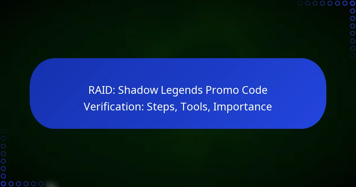 RAID: Shadow Legends Promo Code Verification: Steps, Tools, Importance