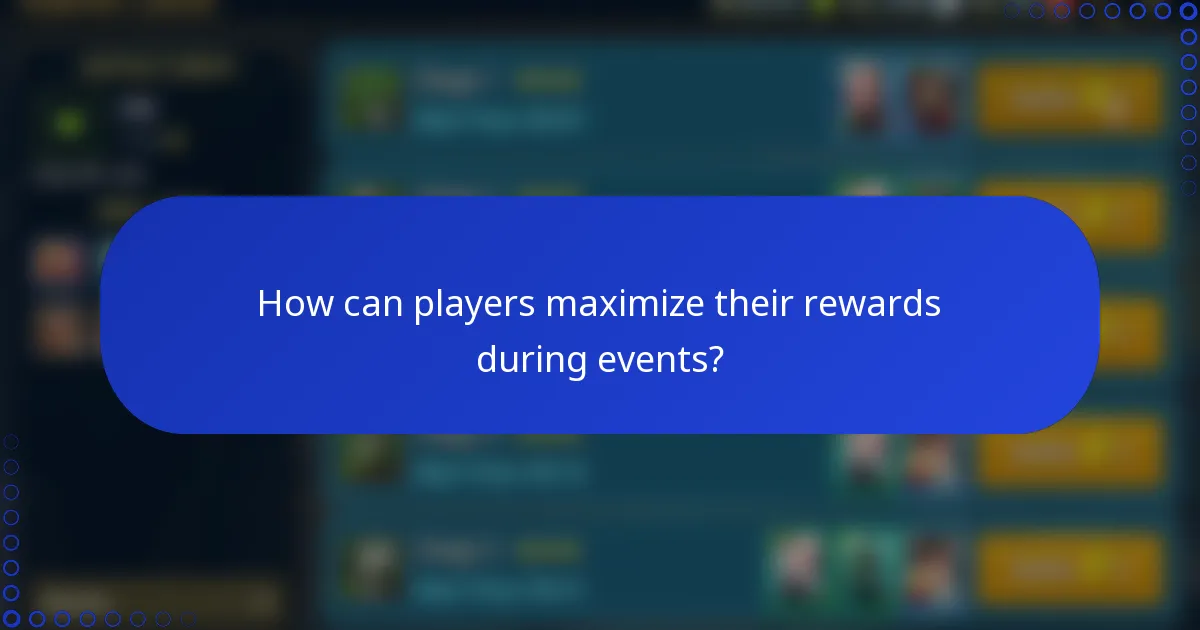 How can players maximize their rewards during events?