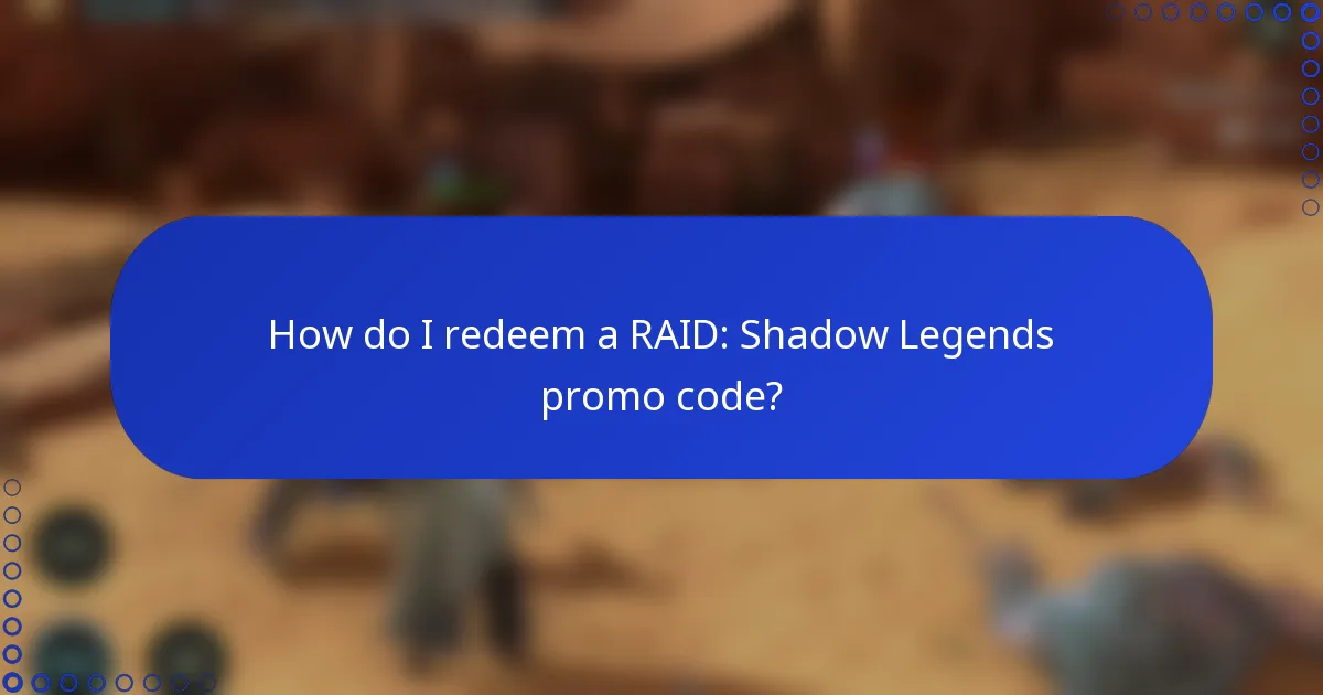 How do I redeem a RAID: Shadow Legends promo code?