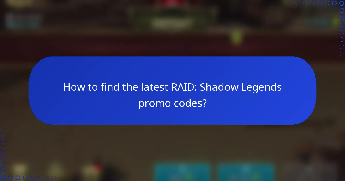 How to find the latest RAID: Shadow Legends promo codes?