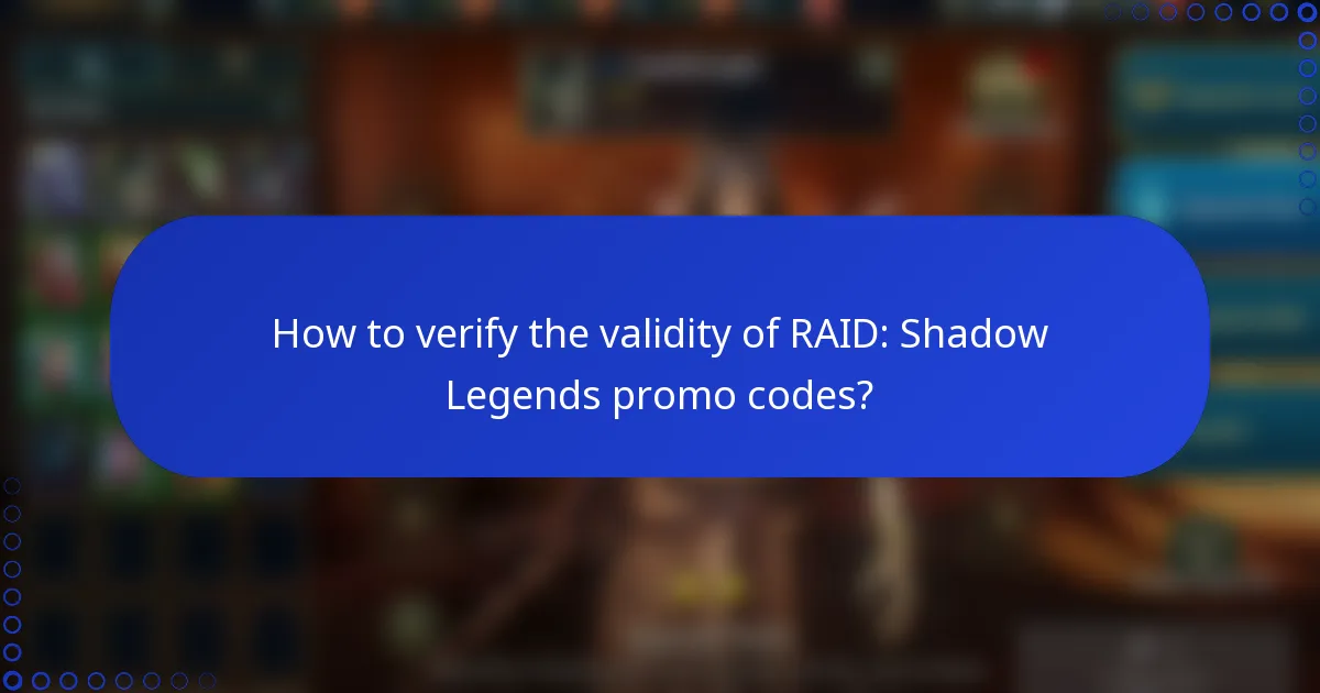 How to verify the validity of RAID: Shadow Legends promo codes?