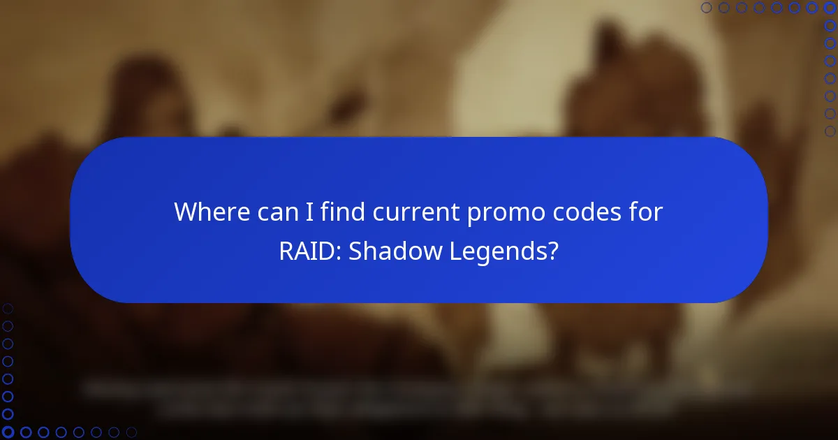 Where can I find current promo codes for RAID: Shadow Legends?